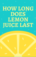 HOW LONG DOES LEMON JUICE LAST RECIPES
